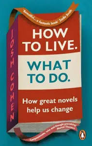 How to Live. What To Do. - Josh Cohen