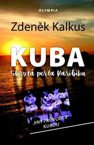 Kuba - Skrytá perla Karibiku - Zdeněk Kalkus