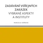 Zadávání veřejných zakázek. Vybrané aspekty a instituty - Marcela Káňová - e-kniha