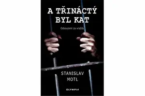 A třináctý byl kat - Stanislav Motl