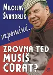 Zrovna teď musíš čůrat? - Miloslav Švandrlík
