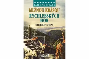 Tajemné stezky - Mlžnou krásou Rychlebských hor - Miroslav Kobza