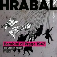 Bambini di Praga 1947 - Bohumil Hrabal - audiokniha