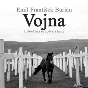 Vojna. Lidová hra se zpěvy a tanci - Emil František Burian - audiokniha