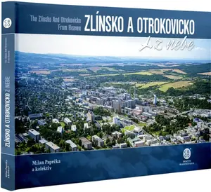 Zlínsko a Otrokovicko z nebe - Radka Srněnská