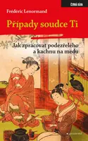Případy soudce Ti. Jak zpracovat podezřelého a kachnu na medu - Frédéric Lenormand