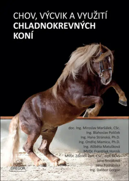 Chov, výcvik a využití chladnokrevných koní - kolektiv autorů, Miroslav Maršálek