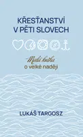 Křesťanství v pěti slovech - Lukáš Targosz - e-kniha