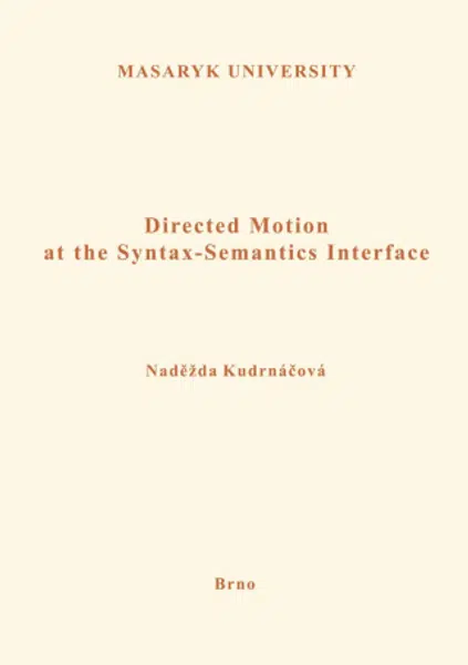 Directed Motion at the Syntax-Semantics Interface - Naděžda Kudrnáčová - e-kniha