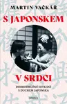 S Japonskem v srdci: Dobrodružné setkání - Martin Vačkář - e-kniha