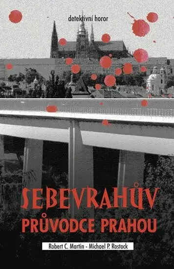 Sebevrahův průvodce Prahou - Martin Robert C., Rostock Michael P.