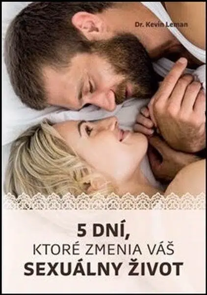 5 dní, ktoré zmenia váš sexuálny život - Kevin Leman