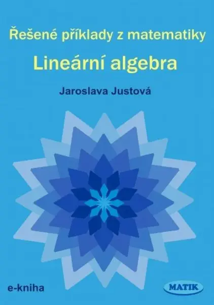 Řešené příklady z matematiky - Lineární algebra - Jaroslava Justová