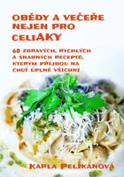 Obědy a večeře nejen pro celiaky - Karla Pelikánová