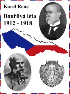 Bouřlivá léta 1912-1918 - Karel Renc