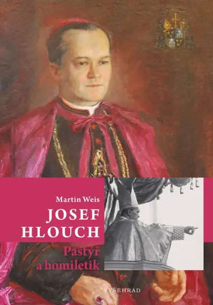 Josef Hlouch / Pastýř a homiletik - Martin Weis