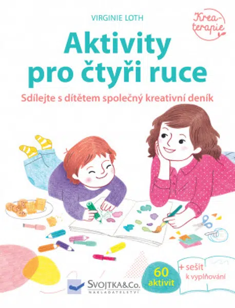 Aktivity pro čtyři ruce Virginie Loth - Virginie Loth, Héléne Chetaud, Astrid de Lassée