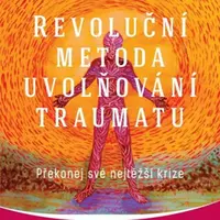 Revoluční metoda uvolňování traumatu - David Berceli