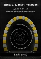 Estébáci, tuneláři, miliardáři a..."druhá" vláda aneb - Emil Špatný