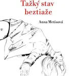 Ťažký stav beztiaže - Anna Metisová