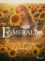 Esmeralda - Frances Hodgsonová-Burnettová - e-kniha