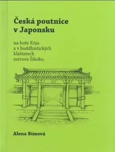 Česká poutnice v Japonsku - Alena Bímová