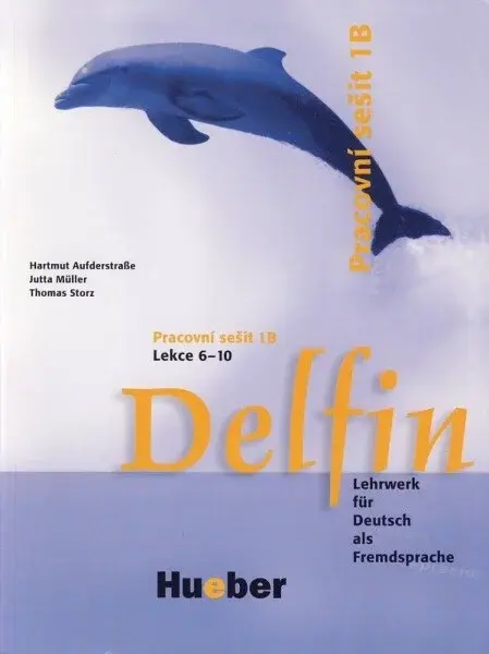 DELFIN PRACOVNÍ SEŠIT 1B LEKCE 6-10 - Aufderstrasse Hartmut