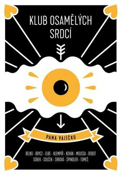 Klub osamělých srdcí pana vajíčko - Pavel Brycz, Oto Klempíř, Belko Tomáš, Pavel Tomeš, Pavel Sobek, Jakub Kohák, Iva Hadj Moussa, Lenka Elbe, robot F