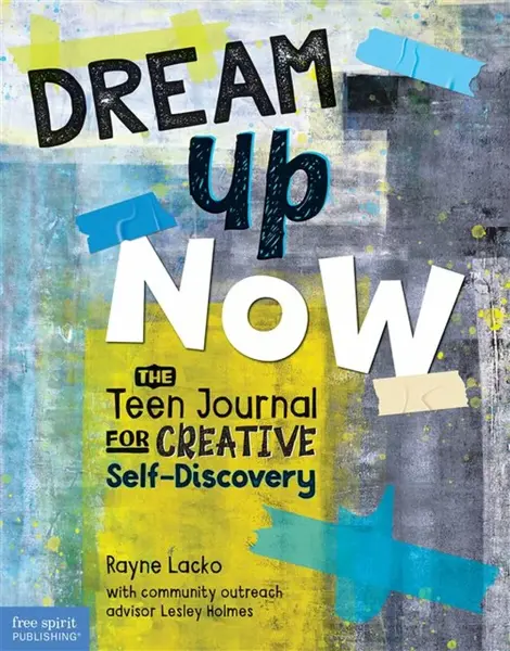Dream Up Now ™ - Lesley Holmes, Rayne Lacko