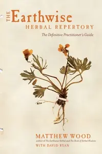 The Earthwise Herbal Repertory - Matthew Wood