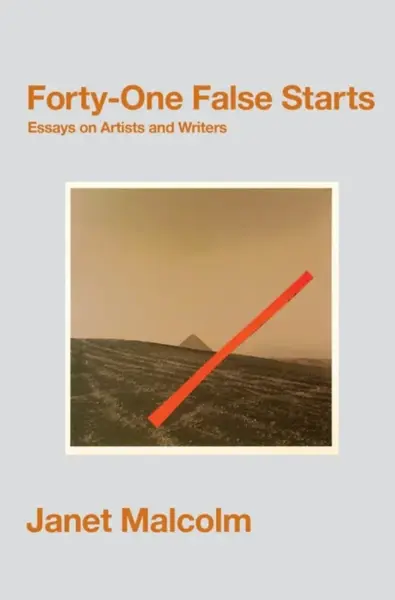 Forty-One False Starts - Janet Malcolm
