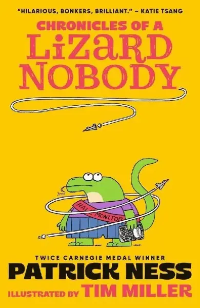 Chronicles of a Lizard Nobody - Patrick Ness