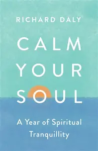 Calm Your Soul - Richard Daly