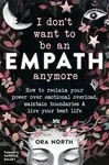 I Don't Want to Be an Empath Anymore - Ora North