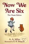 Now We Are Six (The Classic Edition) - A A Milne