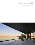 Liminal House - Aaron Betsky, Botanica Design