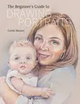 Beginner's Guide to Drawing Portraits - Carole Massey
