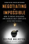 Negotiating the Impossible, Second Edition - Deepak Malhotra