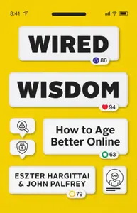 Wired Wisdom - Eszter Hargittai, John, JD Palfrey