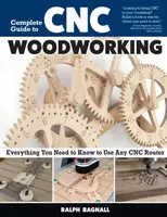 Complete Guide to CNC Woodworking - Ralph Bagnall