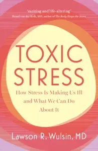 Toxic Stress - Lawson R.  Wulsin