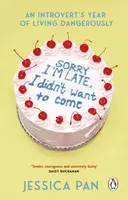 Sorry I'm Late, I Didn't Want to Come - Jessica Pan