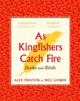 As Kingfishers Catch Fire - Preston Alex, Neil Gower