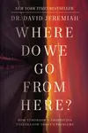Where Do We Go from Here? - Dr. David Jeremiah