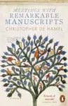 Meetings with Remarkable Manuscripts - Christopher de Hamel