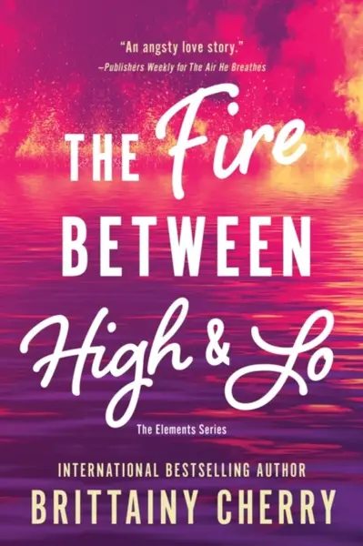 The Fire Between High & Lo - Brittainy Cherry