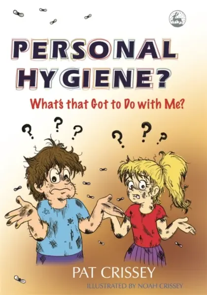 Personal Hygiene? What's that Got to Do with Me? - Pat Crissey