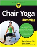 Chair Yoga For Dummies - Don Henry, Larry, PhD Payne