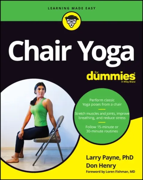 Chair Yoga For Dummies - Don Henry, Larry, PhD Payne