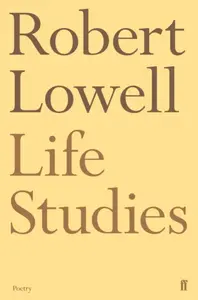 Life Studies - Robert Lowell